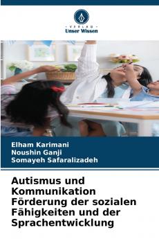 Autismus und Kommunikation Förderung der sozialen Fähigkeiten und der Sprachentwicklung