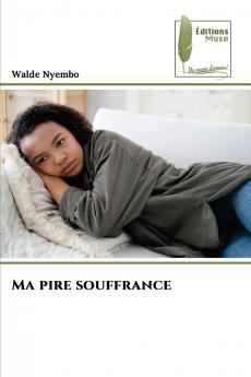 Ma pire souffrance