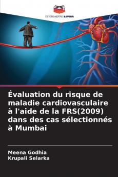 Évaluation du risque de maladie cardiovasculaire à l'aide de la FRS(2009) dans des cas sélectionnés à Mumbai