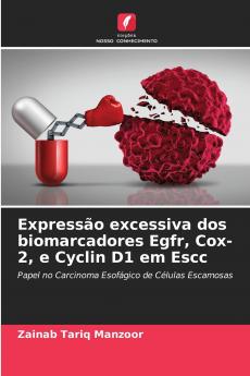 Expressão excessiva dos biomarcadores Egfr Cox-2 e Cyclin D1 em Escc