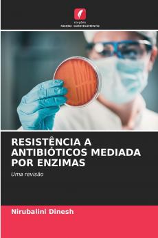 RESISTÊNCIA A ANTIBIÓTICOS MEDIADA POR ENZIMAS
