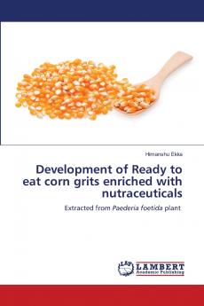 Development of Ready to eat corn grits enriched with nutraceuticals