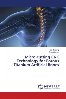 Micro-cutting CNC Technology for Porous Titanium Artificial Bones