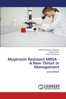 Mupirocin Resistant MRSA - A New Threat in Management