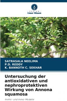 Untersuchung der antioxidativen und nephroprotektiven Wirkung von Annona squamosa