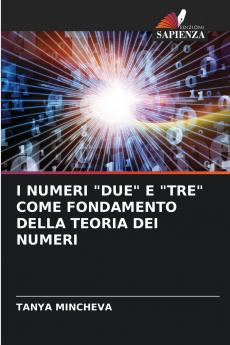 I NUMERI DUE E TRE COME FONDAMENTO DELLA TEORIA DEI NUMERI