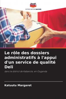 Le rôle des dossiers administratifs à l'appui d'un service de qualité Deli