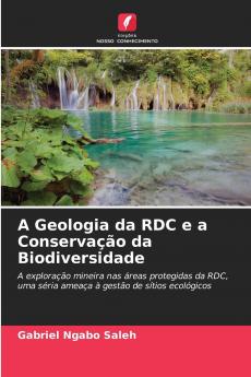 A Geologia da RDC e a Conservação da Biodiversidade
