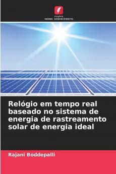 Relógio em tempo real baseado no sistema de energia de rastreamento solar de energia ideal