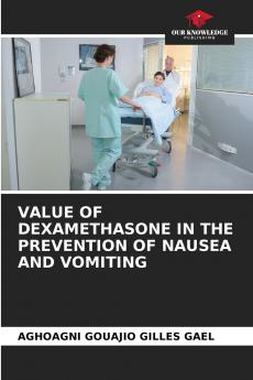 VALUE OF DEXAMETHASONE IN THE PREVENTION OF NAUSEA AND VOMITING