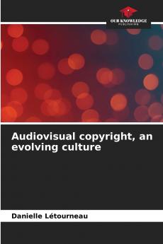 Audiovisual copyright an evolving culture