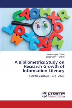 A Bibliometrics Study on Research Growth of Information Literacy