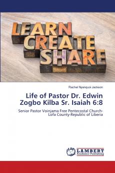 Life of Pastor Dr. Edwin Zogbo Kilba Sr. Isaiah 6