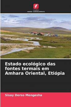 Estado ecológico das fontes termais em Amhara Oriental Etiópia