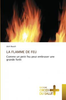 LA FLAMME DE FEU