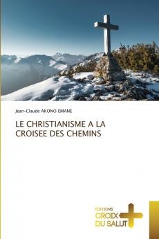 LE CHRISTIANISME A LA CROISEE DES CHEMINS