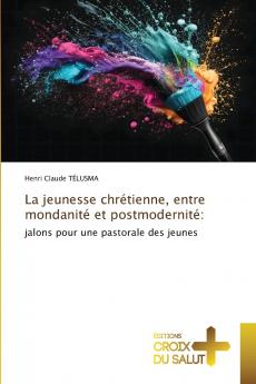 La jeunesse chrétienne entre mondanité et postmodernité