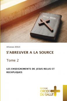 S'ABREUVER A LA SOURCE Tome 2