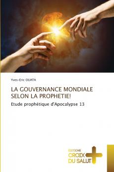 LA GOUVERNANCE MONDIALE SELON LA PROPHETIE!
