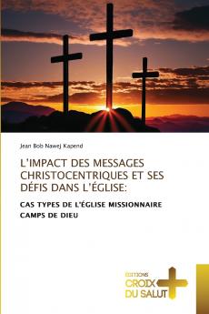 L'IMPACT DES MESSAGES CHRISTOCENTRIQUES ET SES DÉFIS DANS L'ÉGLISE