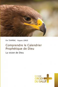 Comprendre le Calendrier Prophétique de Dieu