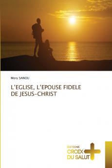 L'EGLISE L'EPOUSE FIDELE DE JESUS-CHRIST