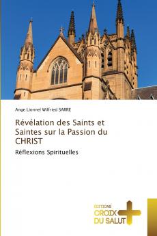 Révélation des Saints et Saintes sur la Passion du CHRIST