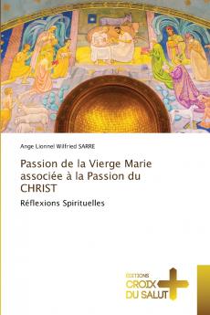 Passion de la Vierge Marie associée à la Passion du CHRIST