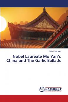 Nobel Laureate Mo Yan's China and The Garlic Ballads