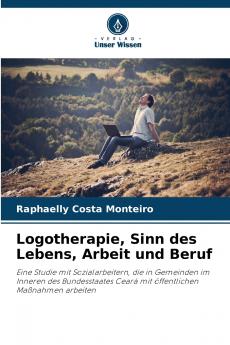 Logotherapie Sinn des Lebens Arbeit und Beruf