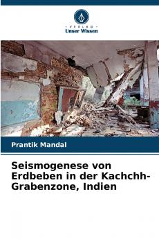 Seismogenese von Erdbeben in der Kachchh-Grabenzone Indien