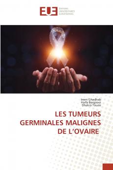 LES TUMEURS GERMINALES MALIGNES DE L'OVAIRE