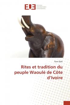Rites et tradition du peuple Waoulé de Côte d'Ivoire