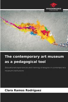 The contemporary art museum as a pedagogical tool