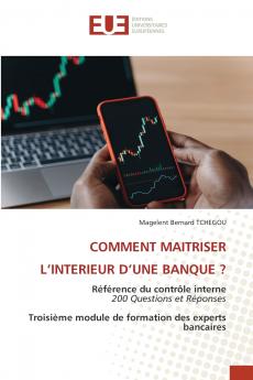 COMMENT MAITRISER L'INTERIEUR D'UNE BANQUE ?