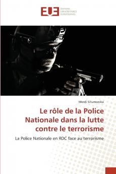 Le rôle de la Police Nationale dans la lutte contre le terrorisme