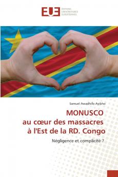 MONUSCO au cœur des massacres à l'Est de la RD. Congo