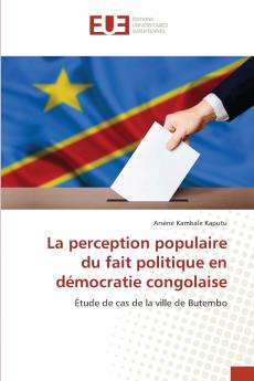 La perception populaire du fait politique en démocratie congolaise
