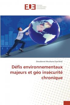 Défis environnementaux majeurs et géo insécurité chronique