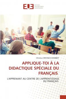 APPLIQUE-TOI À LA DIDACTIQUE SPÉCIALE DU FRANÇAIS