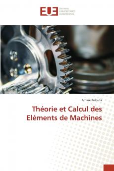 Théorie et Calcul des Eléments de Machines