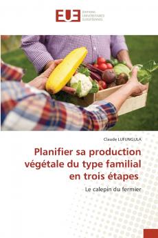 Planifier sa production végétale du type familial en trois étapes