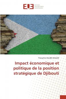 Impact économique et politique de la position stratégique de Djibouti