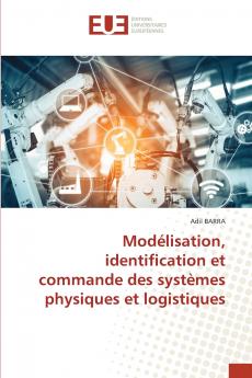 Modélisation identification et commande des systèmes physiques et logistiques