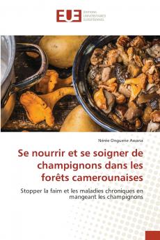 Se nourrir et se soigner de champignons dans les forêts camerounaises
