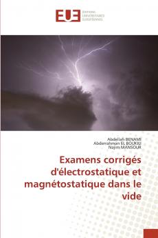 Examens corrigés d'électrostatique et magnétostatique dans le vide