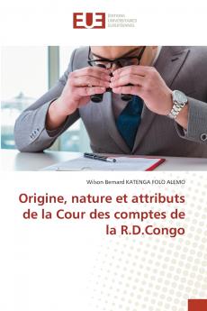 Origine nature et attributs de la Cour des comptes de la R.D.Congo