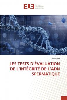 LES TESTS D'ÉVALUATION DE L'INTÉGRITÉ DE L'ADN SPERMATIQUE