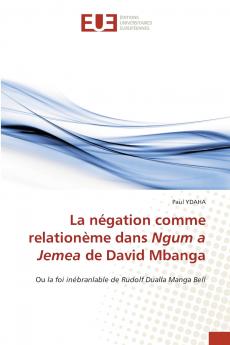 La négation comme relationème dans Ngum a Jemea de David Mbanga
