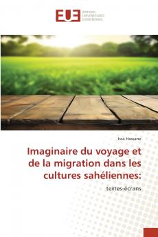 Imaginaire du voyage et de la migration dans les cultures sahéliennes